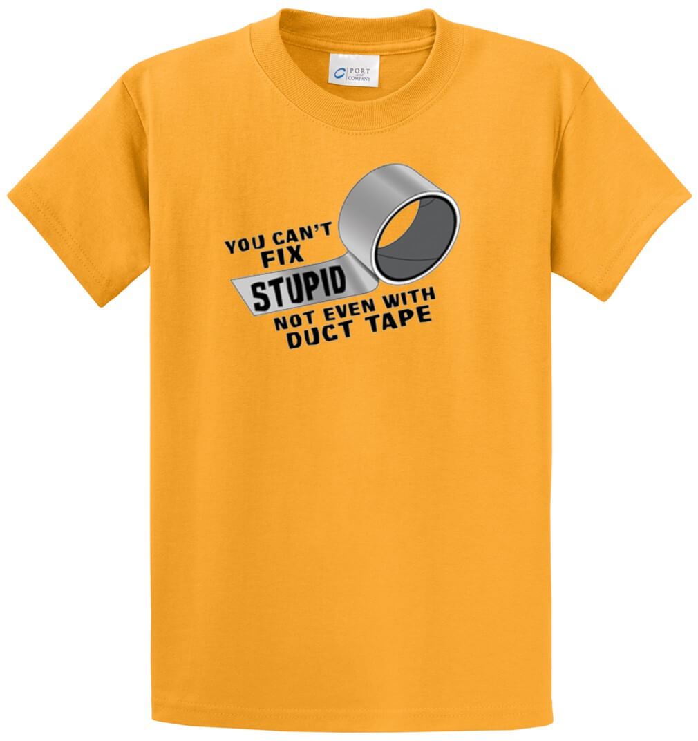 Can't Fix Stupid Printed Tee Shirt