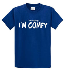 Not Big I'm Comfy Printed Tee Shirt