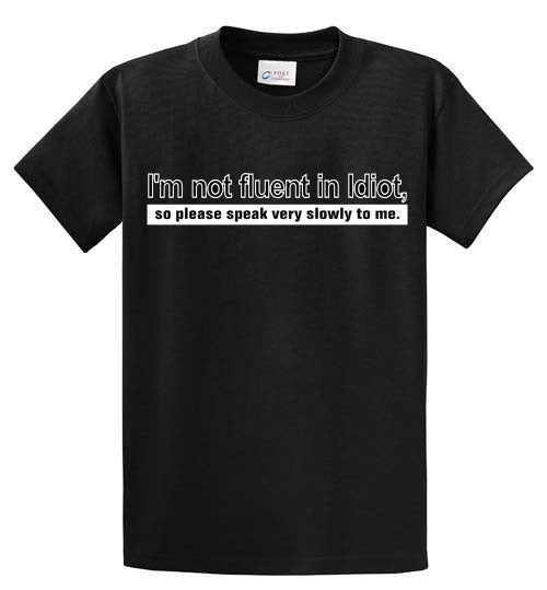 Not Fluent In Idiot Printed Tee Shirt