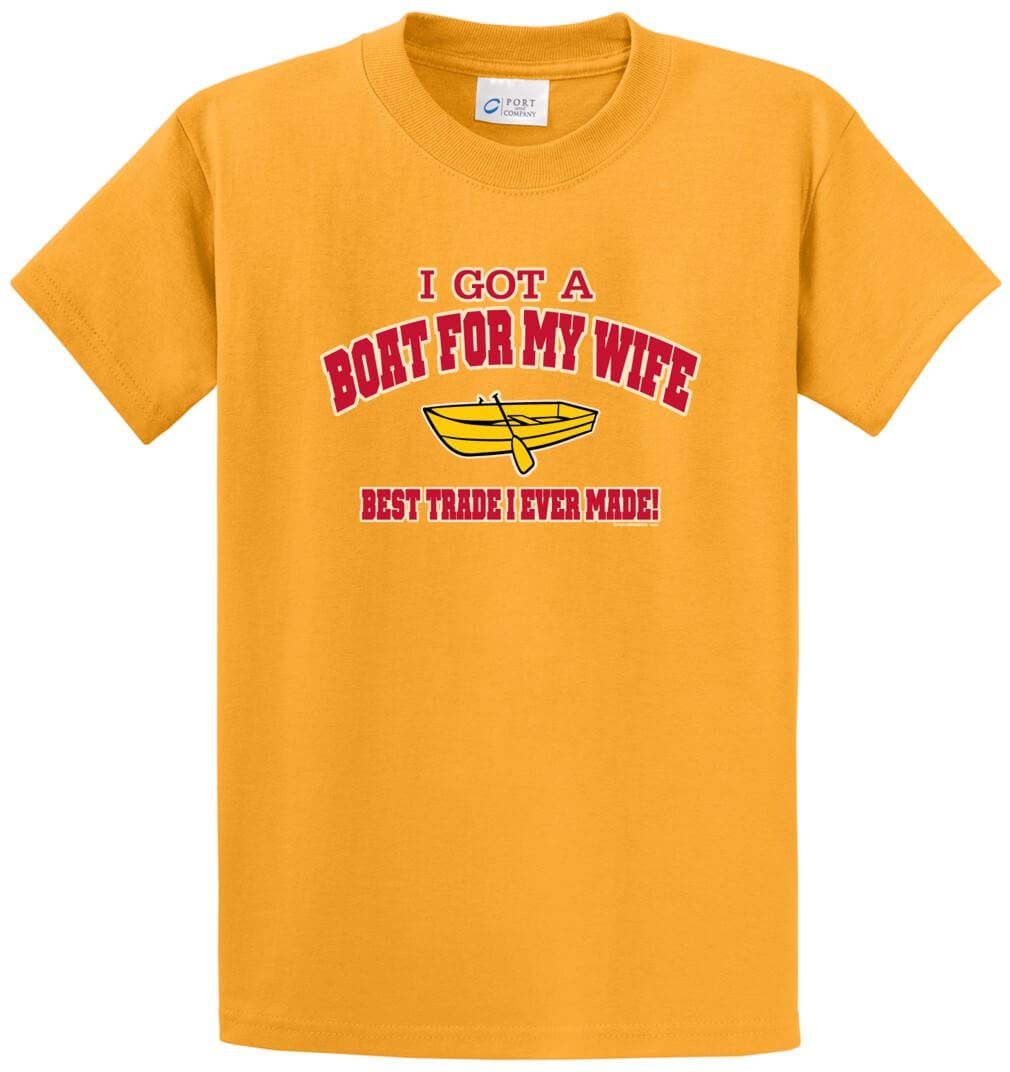 I Got A Boat For My Wife  Printed Tee Shirt